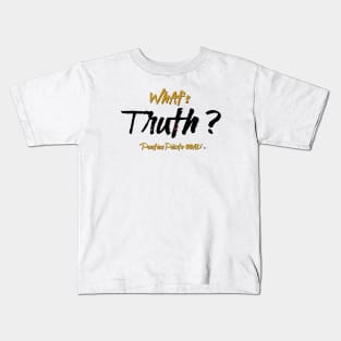 What Is Truth Pontius Pilate Question Kids T-Shirt